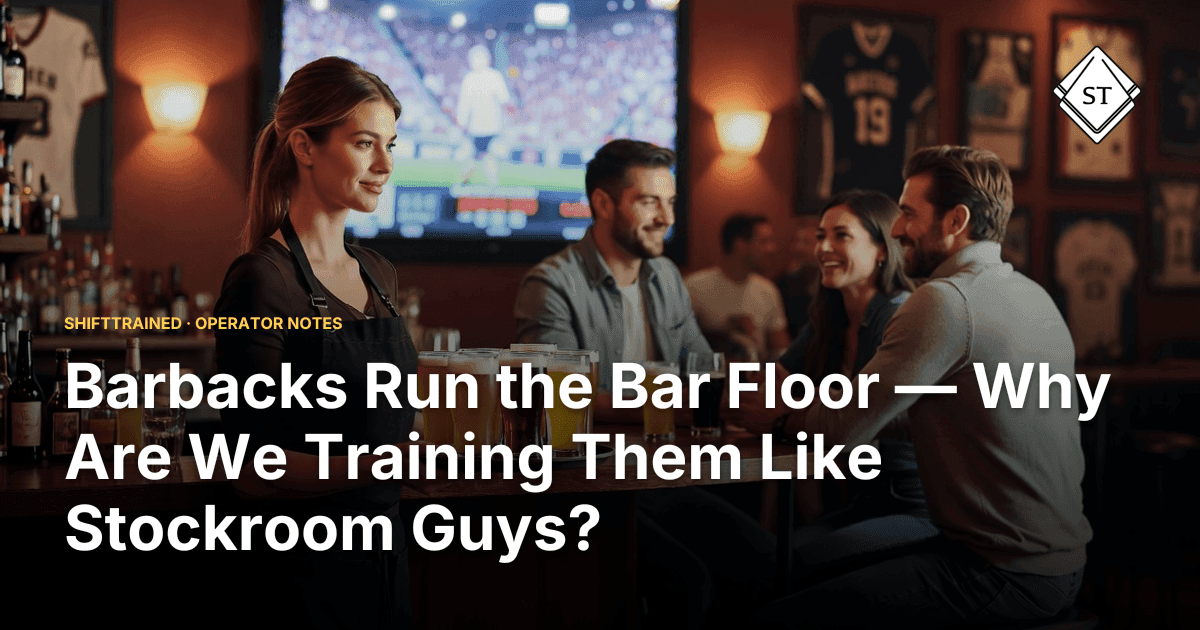 Barbacks Run the Bar Floor — Why Are We Training Them Like Stockroom Guys?