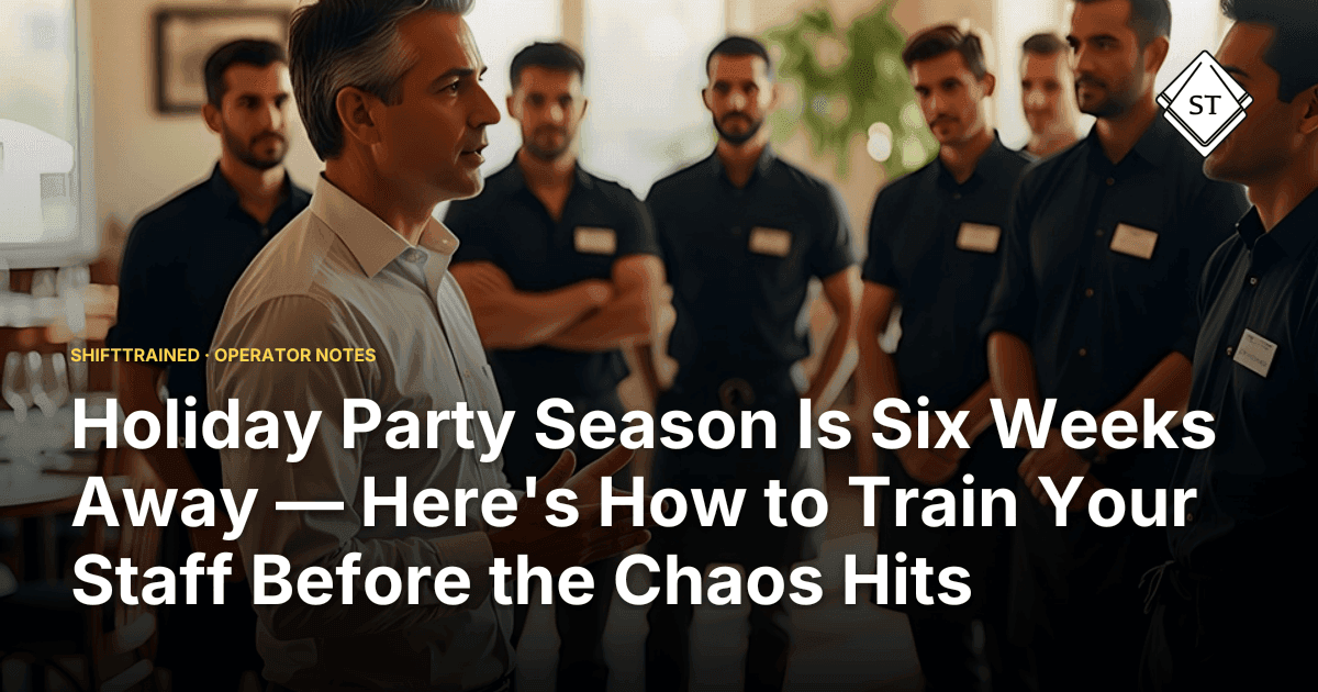 Holiday Party Season Is Six Weeks Away — Here's How to Train Your Staff Before the Chaos Hits