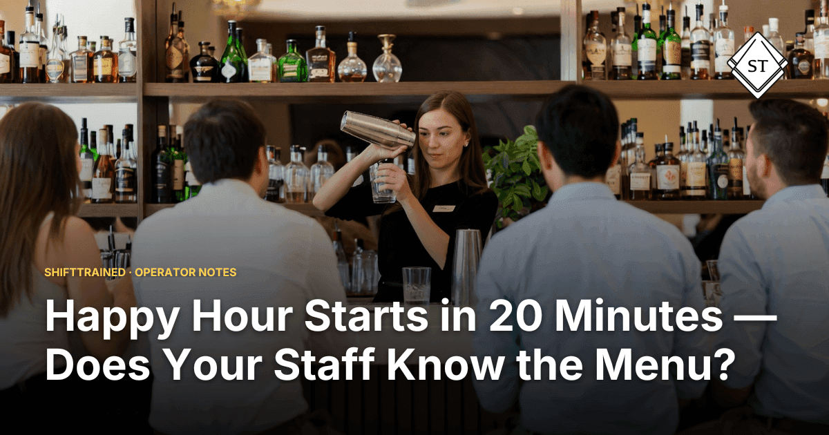 Happy Hour Starts in 20 Minutes — Does Your Staff Know the Menu?