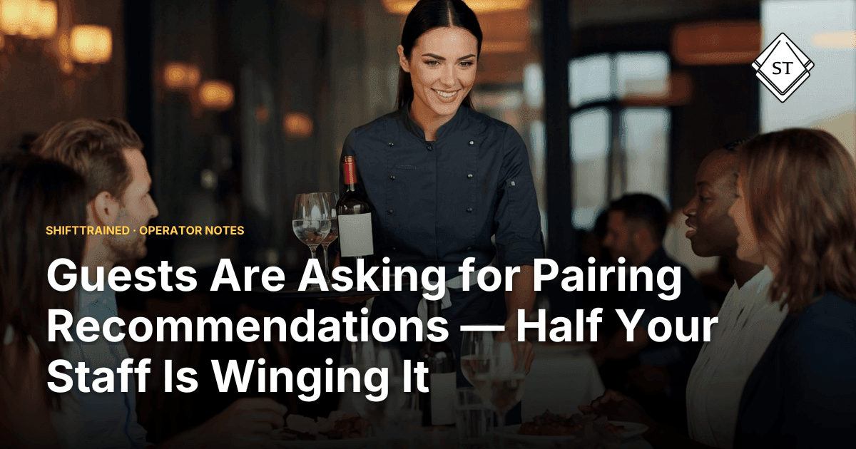 Guests Are Asking for Pairing Recommendations — Half Your Staff Is Winging It