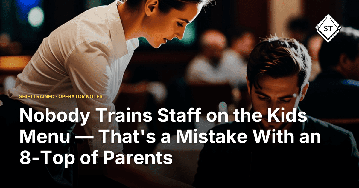 Nobody Trains Staff on the Kids Menu — That's a Mistake With an 8-Top of Parents