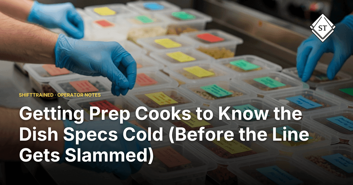 Getting Prep Cooks to Know the Dish Specs Cold (Before the Line Gets Slammed)