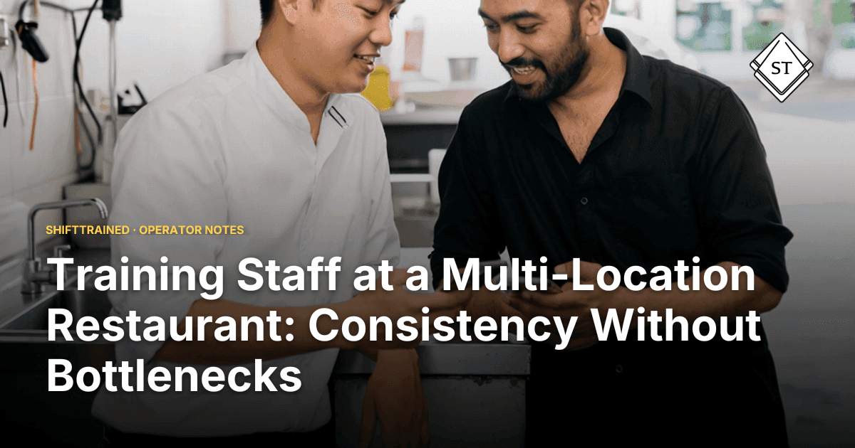 Training Staff at a Multi-Location Restaurant: Consistency Without Bottlenecks