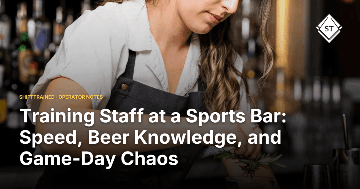 Training Staff at a Sports Bar: Speed, Beer Knowledge, and Game-Day Chaos