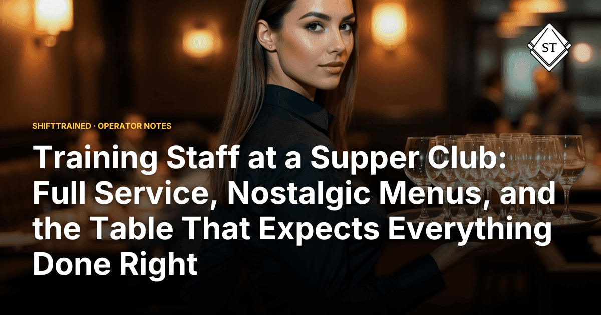 Training Staff at a Supper Club: Full Service, Nostalgic Menus, and the Table That Expects Everything Done Right