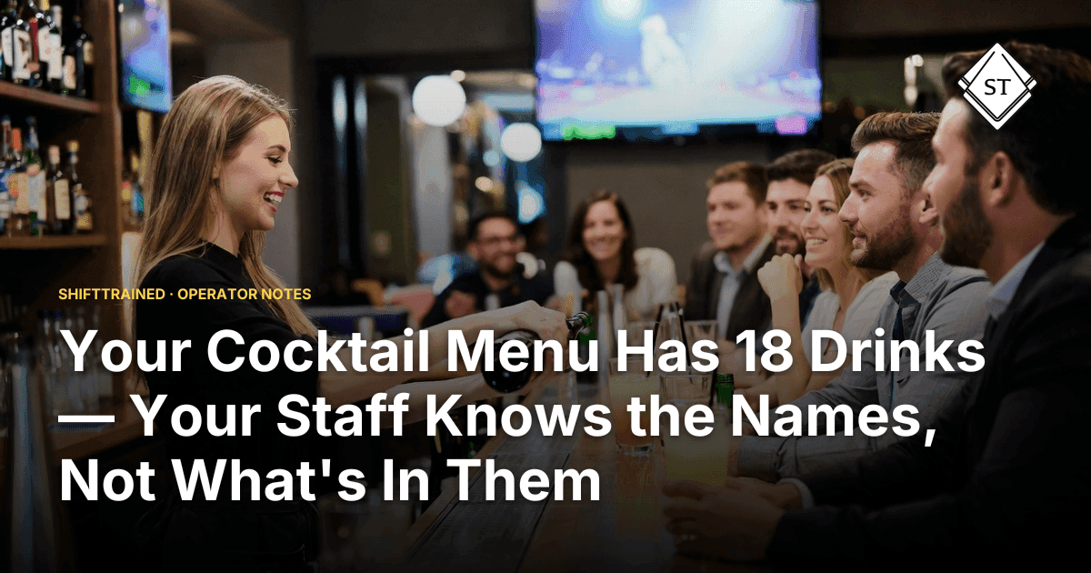 Your Cocktail Menu Has 18 Drinks — Your Staff Knows the Names, Not What's In Them