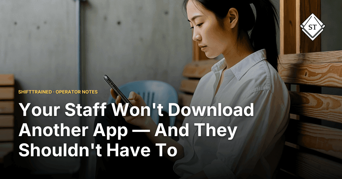 Your Staff Won't Download Another App — And They Shouldn't Have To